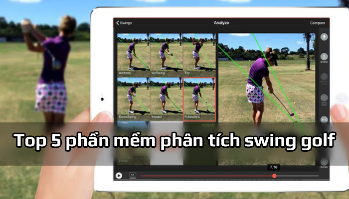 Top 5 phần mềm golf trên điện thoại giúp phân tích cú swing hay nhất